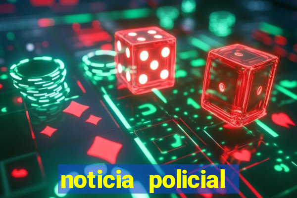 noticia policial cachoeira bahia